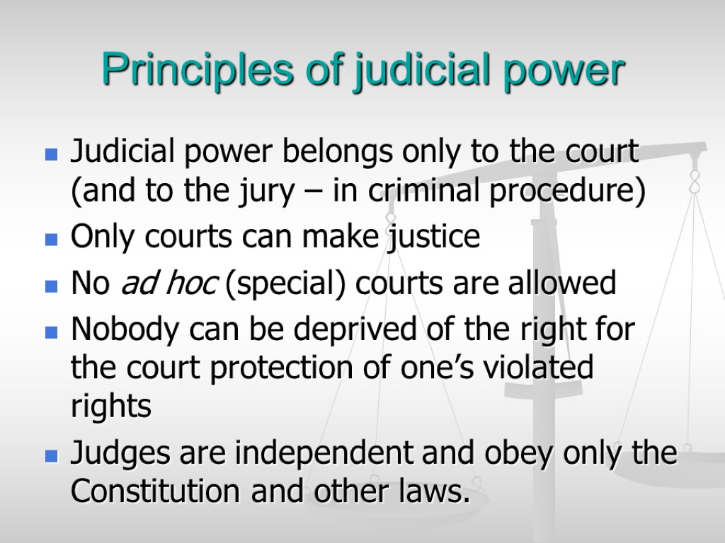 Principles of judicial power Judicial power belongs only to the court (and to the